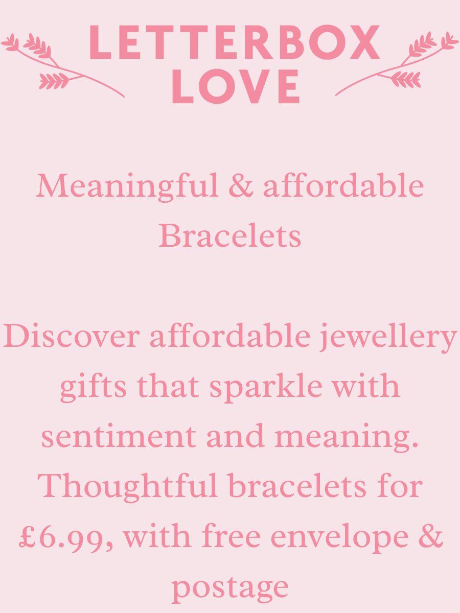 Meaningful Bracelets by Letter Box Love - Includes delivery
